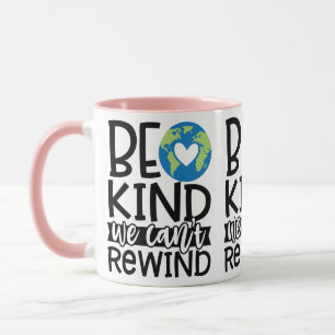 Mug Être gentil Nous ne pouvons pas rembobiner le coeu