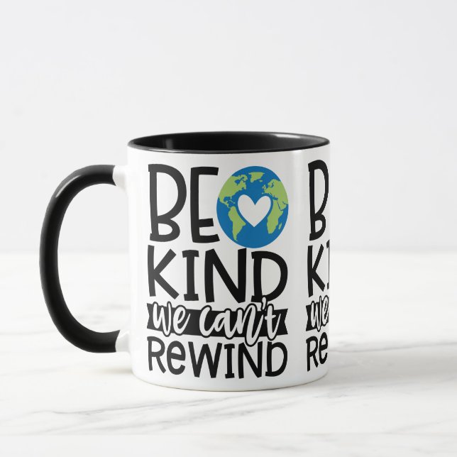 Mug Être gentil Nous ne pouvons pas rembobiner le coeu (Gauche)