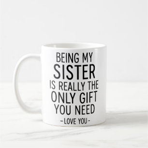 Mug Être ma sœur est le seul cadeau dont vous avez bes