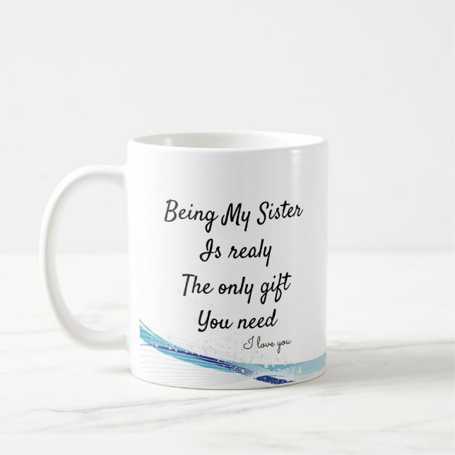 Mug Être ma soeur est vraiment le seul cadeau dont vou (Gauche)