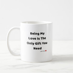 Mug Être mon amour est le seul cadeau dont vous avez b