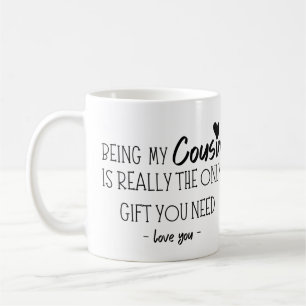 Mug Être Mon Cousin Est Vraiment Le Seul Don Dont Vous