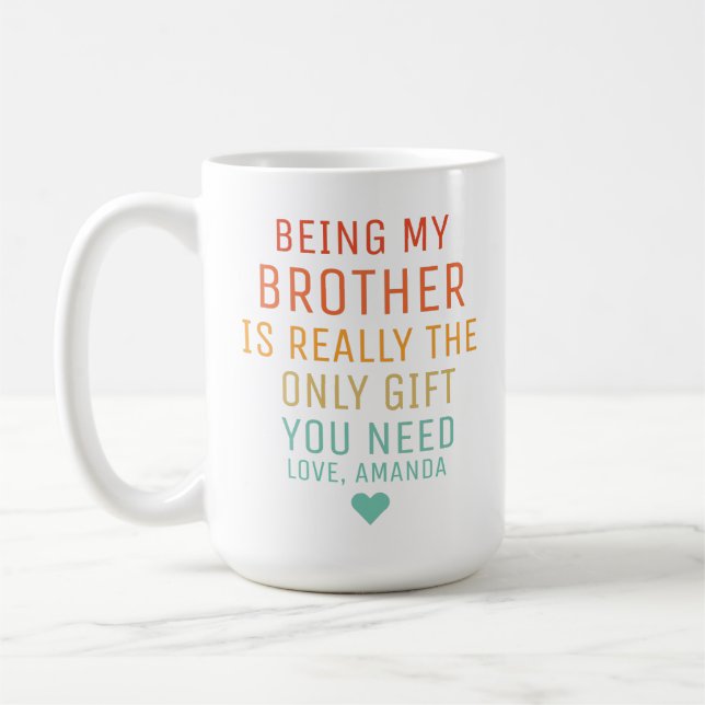 Mug Être Mon Frère Est Vraiment Le Seul Don Dont Vous  (Gauche)