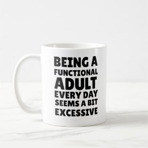 Mug Être Un Adulte Fonctionnel Chaque Jour Semble Un P