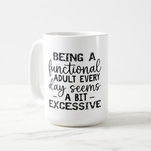 Mug Être Un Adulte Fonctionnel Tous Les Jours Semble A