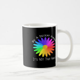 Mug Être Un Homme Décent Ce N'Est Pas Si Dur Citation