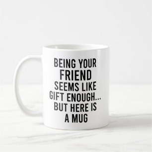 Mug Être Votre Ami Semble Suffisamment Don, Mais Ici