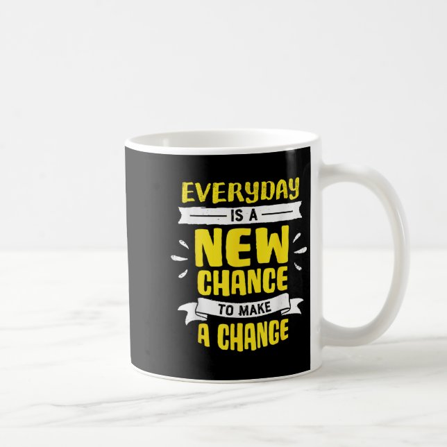 Mug Everyday Is A New Chance To Make A Change Insring  (Droite)