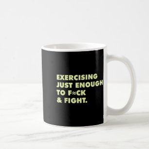 Mug Exercice drôle juste assez pour baiser & lutter 
