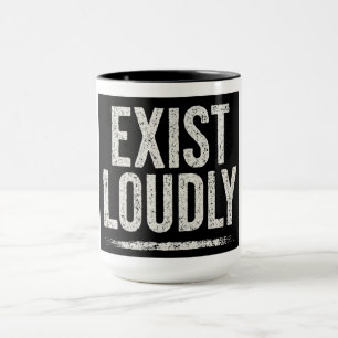MUG EXISTEZ HAUT ET FORT