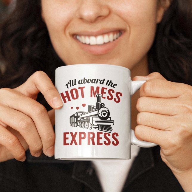 Mug Express Hot Mess (All Aboard The Hot Mess Express Mug)