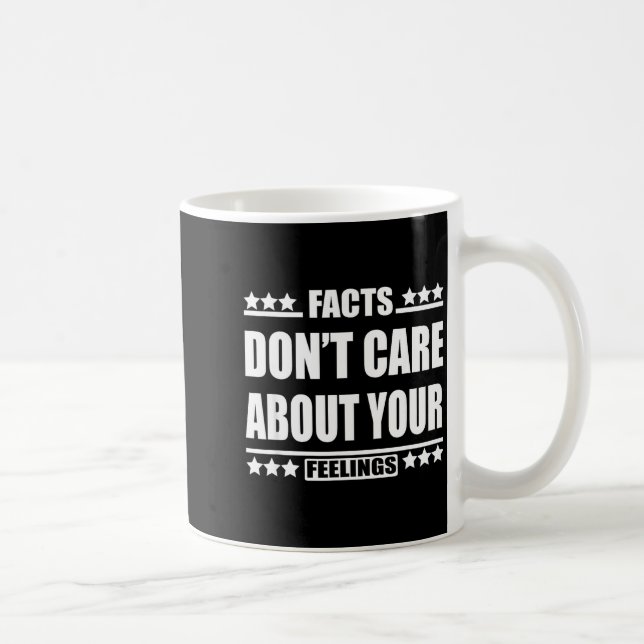 Mug Facts Don't Care About Your Feelings  (Droite)