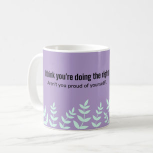 Mug Faire ce qu'il faut : Citations d'encouragement