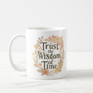 Mug Faire Confiance à la Sagesse du Temps Inspirant