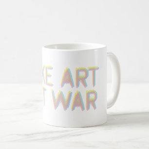 Mug Faire de l'art, pas de la guerre