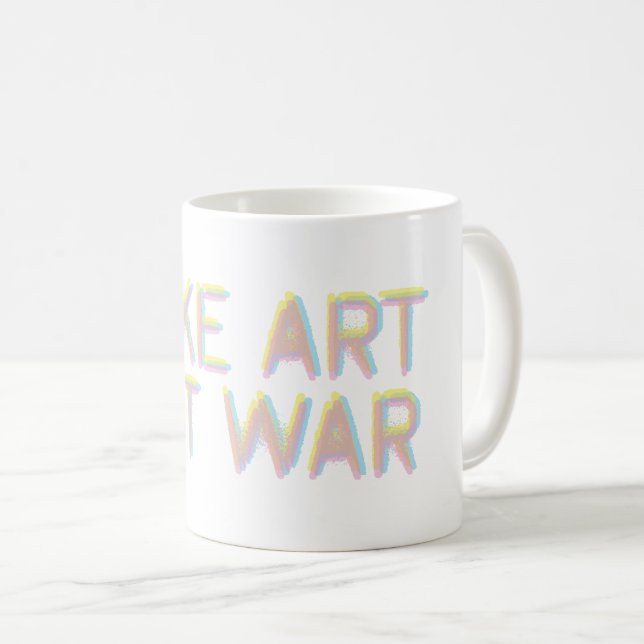 Mug Faire de l'art, pas de la guerre (Devant droit)