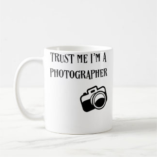 Mug Fais Moi Confiance JE Suis Un Photographe Drôle Ph
