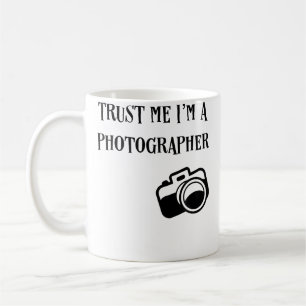 Mug Fais Moi Confiance JE Suis Un Photographe Drôle T