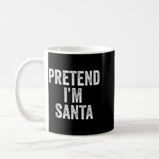 Mug Faisons semblant que je suis le Père Noël Drôle de