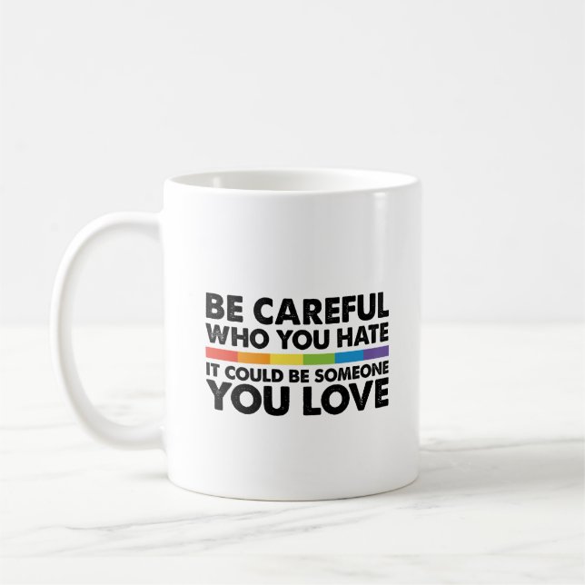 Mug Faites attention à qui vous haïssez Rainbow Gay pr (Gauche)