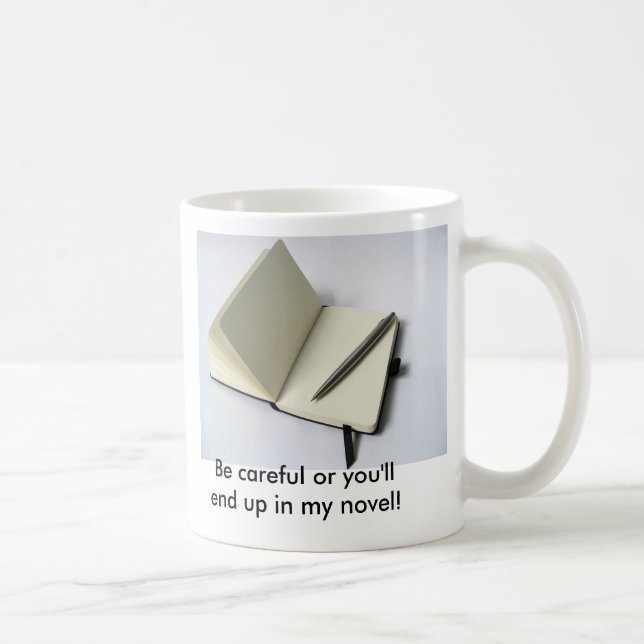 Mug Faites attention ou vous finirez en mon roman ! (Droite)