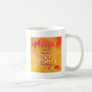 Mug Faites ce qui vous rend heureux