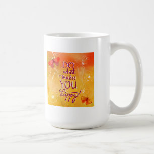 Mug Faites ce qui vous rend heureux