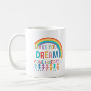 MUG FAITES DE VOTRE RÊVE UN JOUR VRAI
