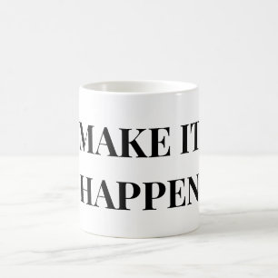 MUG FAITES EN SORTE QUE ÇA SE PRODUISE