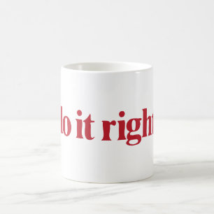 Mug "Faites-le bien"
