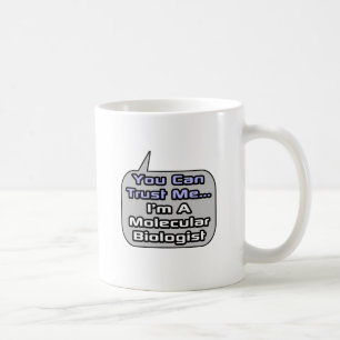 Mug Faites-moi confiance ... Je suis biologiste moléc
