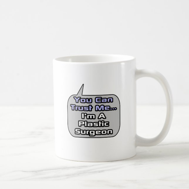 Mug Faites-moi confiance .. Je suis chirurgien plastiq (Droite)