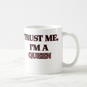Mug Faites-moi confiance je suis UNE REINE