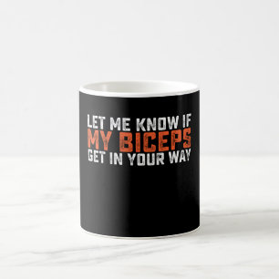 Mug Faites-moi savoir si mes biceps vous gênent Gym