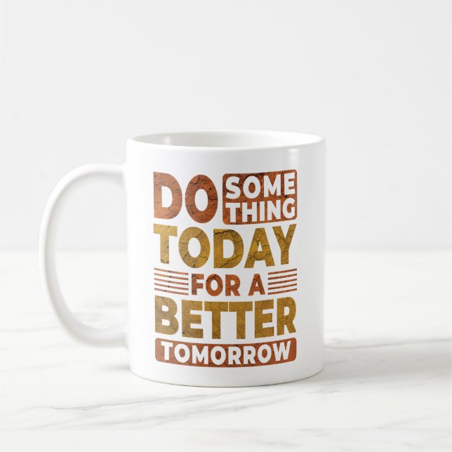 Mug Faites Quelque Chose Aujourd'Hui Pour Mieux Demain (Gauche)