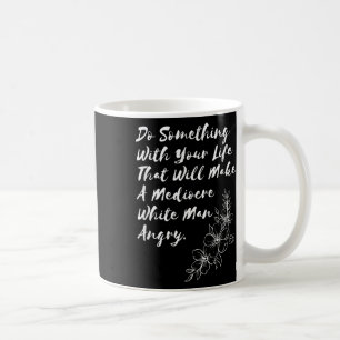 Mug Faites Soin De Votre Vie Qui Fera Un Médiocre