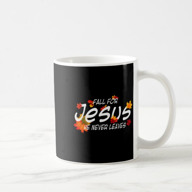 Mug Fall For Jesus He Never Leaves Shirt Christian Hal (Droite)