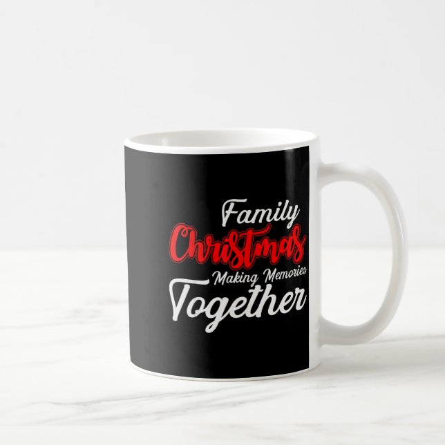 Mug Family Christmas Making Memories Together Christma (Droite)