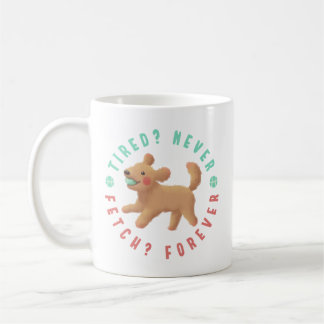 Mug Fatigué ? Jamais. Récupérer ? Pour toujours. Golde