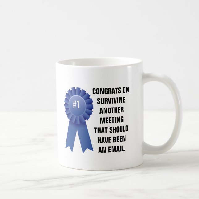 Mug Félicitations sur survivre à une autre réunion (Droite)