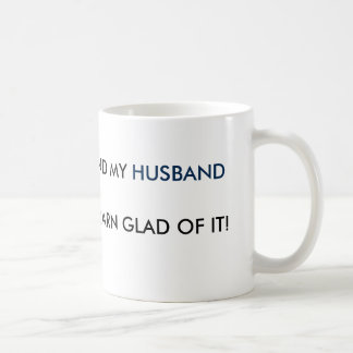 MUG FEMELLE NÉ ET MON MARI EST DARN HEUREUX DE LUI !