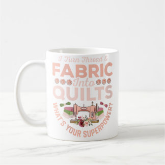 Mug Femmes Je Transforme Le Fil Tissu En Courtepointes