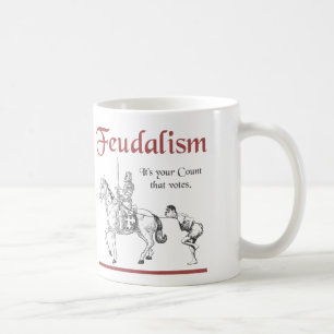 Mug Féodalisme - c'est votre compte qui vote