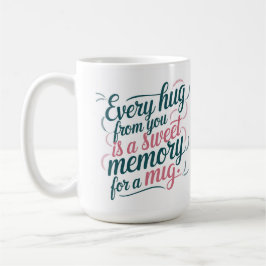 Mug Fête des Mères Chaque câlin est une mémoire douce