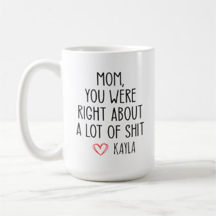 Mug Fête des Mères, Maman Tu avais raison sur beaucoup