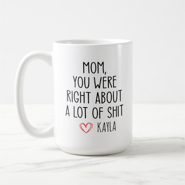 Mug Fête des Mères, Maman Tu avais raison sur beaucoup (Gauche)