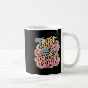 Mug Fiez-vous à votre intuition mais utilisez votre ce