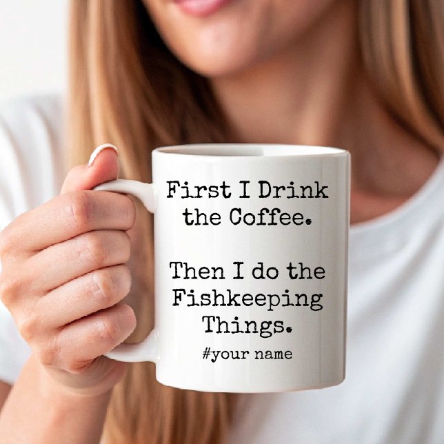 Mug First Coffee Then I Do Fishkeeping Things funny (First Coffee Then I Do Fishkeeping Things funny Coffee Mug)