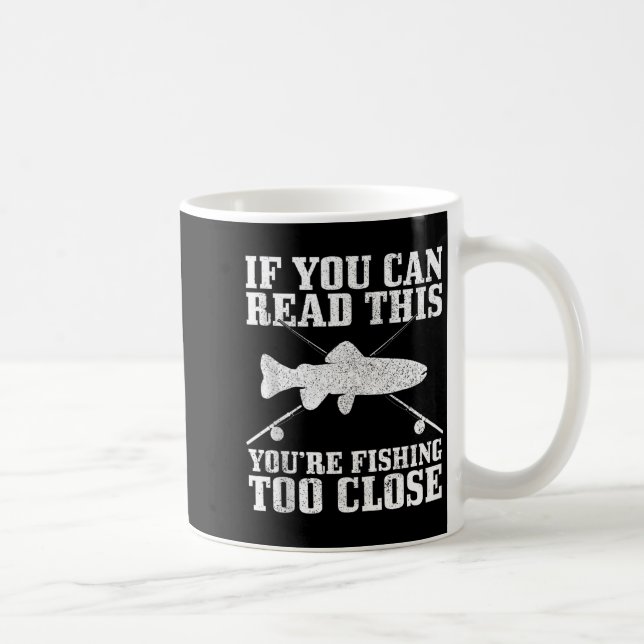 Mug Fishing Funny Fishing Too Close Trout Fisherman Gi (Droite)