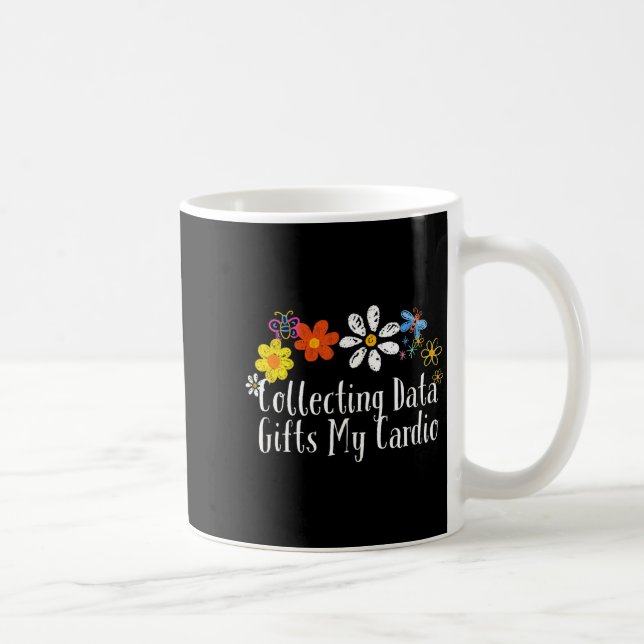 Mug Flowers Drawing Collecting Data My Cardio Funny 20 (Droite)
